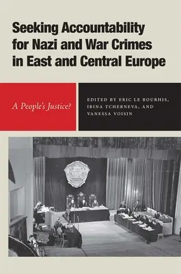 Die Suche nach Rechenschaft für Nazi- und Kriegsverbrechen in Ost- und Mitteleuropa: Eine Volksjustiz? - Seeking Accountability for Nazi and War Crimes in East and Central Europe: A People's Justice?