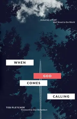 Wenn Gott ruft (Dritte Auflage): Von der Wall Street in die Welt - When God Comes Calling (Third Edition): From Wall Street to the World