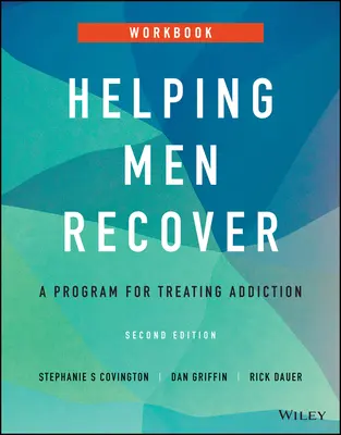 Männern helfen, sich zu erholen: Ein Programm zur Behandlung von Suchtkrankheiten, Arbeitsbuch - Helping Men Recover: A Program for Treating Addiction, Workbook