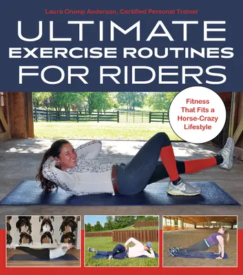 Ultimative Trainingsroutinen für Reiter: Fitness für einen pferdeverrückten Lebensstil - Ultimate Exercise Routines for Riders: Fitness That Fits a Horse-Crazy Lifestyle