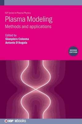 Plasmamodellierung (Zweite Ausgabe): Methoden und Anwendungen - Plasma Modeling (Second Edition): Methods and applications