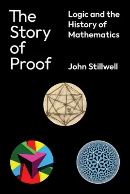 Die Geschichte des Beweises: Logik und die Geschichte der Mathematik - The Story of Proof: Logic and the History of Mathematics
