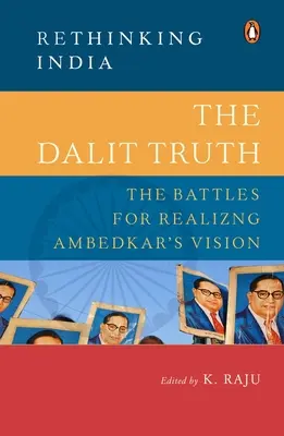 Die Dalit-Wahrheit: Die Kämpfe um die Verwirklichung von Ambedkars Vision - The Dalit Truth: The Battles for Realizing Ambedkar's Vision