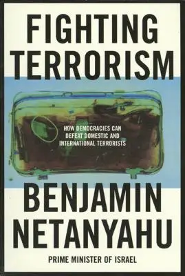 Terrorismusbekämpfung: Wie Demokratien inländische und internationale Terroristen besiegen können - Fighting Terrorism: How Democracies Can Defeat Domestic and International Terrorists