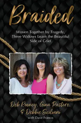 Geflochten: Drei Witwen, die durch eine Tragödie miteinander verwoben sind, lernen die schöne Seite der Trauer kennen - Braided: Woven Together by Tragedy, Three Widows Learn the Beautiful Side of Grief