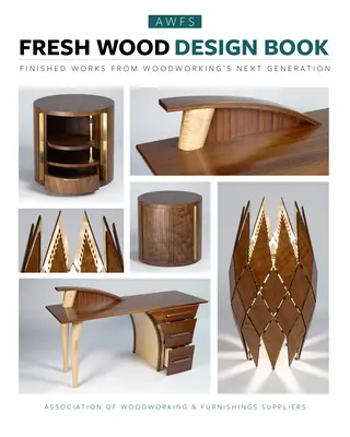 Fresh Wood Design Buch: Fertige Arbeiten von der nächsten Generation der Holzbearbeitung - Fresh Wood Design Book: Finished Works from Woodworking's Next Generation
