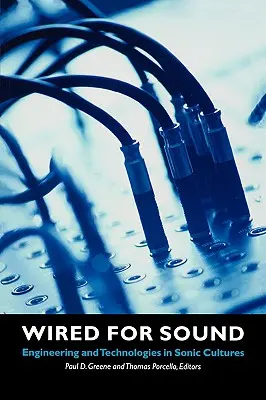 Verdrahtet für Klang: Technik und Technologien in akustischen Kulturen - Wired for Sound: Engineering and Technologies in Sonic Cultures
