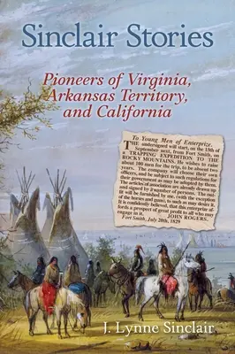 Sinclair-Geschichten: Pioniere aus Virginia, dem Arkansas-Territorium und Kalifornien - Sinclair Stories: Pioneers of Virginia, Arkansas Territory, and California