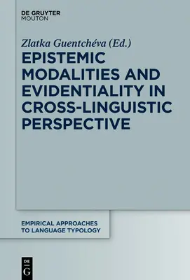 Epistemische Modalitäten und Evidentialität in interlingualer Perspektive - Epistemic Modalities and Evidentiality in Cross-Linguistic Perspective