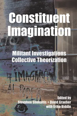 Konstituierende Vorstellungskraft: Militante Erkundungen, kollektive Theoretisierung - Constituent Imagination: Militant Investigations, Collective Theorization