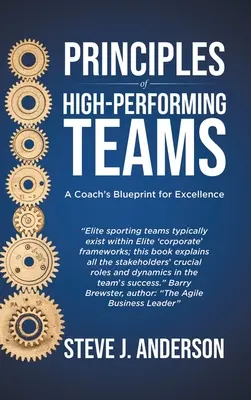 Grundsätze für leistungsstarke Teams: Die Blaupause eines Coaches für Spitzenleistungen - Principles of High Performing Teams: A Coach's Blueprint for Excellence