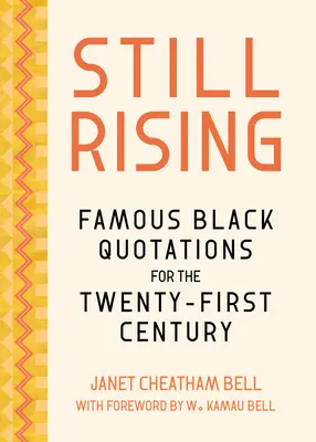 Still Rising: Berühmte schwarze Zitate für das einundzwanzigste Jahrhundert - Still Rising: Famous Black Quotations for the Twenty-First Century