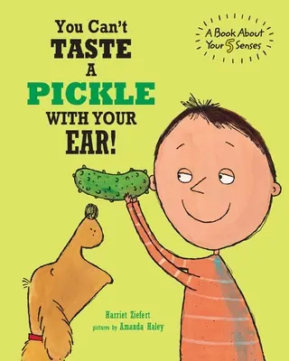 Gurken kann man nicht mit dem Ohr schmecken: Ein Buch über deine 5 Sinne - You Can't Taste a Pickle With Your Ear: A Book About Your 5 Senses