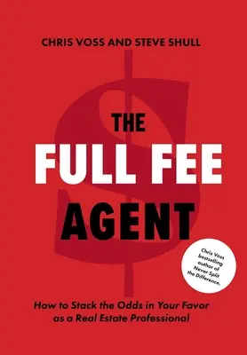 Der Full Fee Agent: Wie Sie als Immobilienmakler die Chancen zu Ihren Gunsten erhöhen - The Full Fee Agent: How to Stack the Odds in Your Favor as a Real Estate Professional