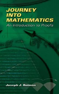 Eine Reise in die Mathematik: Eine Einführung in die Beweisführung - Journey Into Mathematics: An Introduction to Proofs