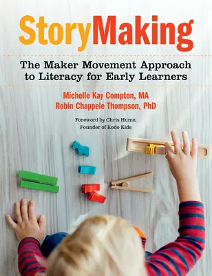 Geschichtenerzählen: Der Maker Movement-Ansatz zur Alphabetisierung von Kindern - Storymaking: The Maker Movement Approach to Literacy for Early Learners