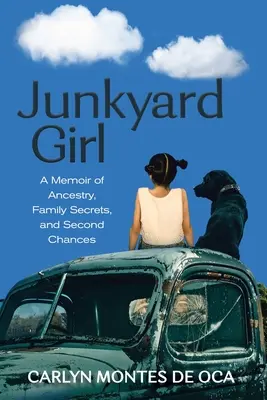 Junkyard Girl: Ein Memoiren über Abstammung, Familiengeheimnisse und zweite Chancen - Junkyard Girl: A Memoir of Ancestry, Family Secrets, and Second Chances