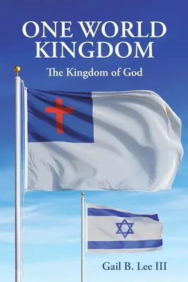 Das Eine-Welt-Königreich: Das Reich Gottes - One World Kingdom: The Kingdom of God