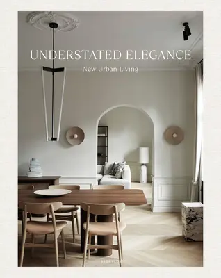 Zurückhaltende Eleganz: Neues urbanes Wohnen - Understated Elegance: New Urban Living