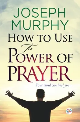 Wie Sie die Kraft des Gebetes nutzen können - How to Use the Power of Prayer