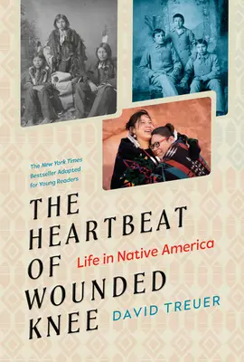 Der Herzschlag von Wounded Knee (Adaption für junge Leser): Das Leben der amerikanischen Ureinwohner - The Heartbeat of Wounded Knee (Young Readers Adaptation): Life in Native America