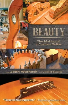 Schönheit: Die Herstellung einer Custom-Gitarre - Beauty: The Making of a Custom Guitar