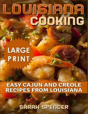 Louisiana Cooking ***Großdruckausgabe***: Einfache Cajun- und kreolische Rezepte aus Louisiana - Louisiana Cooking *** Large Print Edition***: Easy Cajun and Creole Recipes from Louisiana