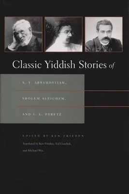 Klassische jiddische Geschichten von S. Y. Abramovitsh, Sholem Aleichem und I. L. Peretz - Classic Yiddish Stories of S. Y. Abramovitsh, Sholem Aleichem, and I. L. Peretz