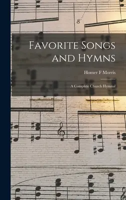 Lieblingslieder und Hymnen: ein vollständiges Kirchengesangbuch - Favorite Songs and Hymns: a Complete Church Hymnal