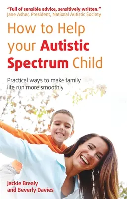 Wie Sie Ihrem Kind mit autistischem Spektrum helfen können: Praktische Wege, um das Familienleben reibungsloser zu gestalten - How to Help Your Autistic Spectrum Child: Practical Ways to Make Family Life Run More Smoothly