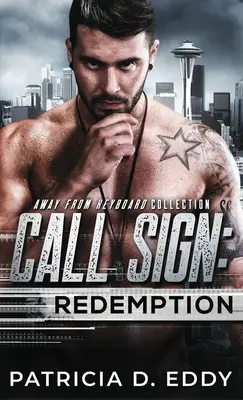 Rufzeichen: Erlösung: Ein romantischer Spannungsroman abseits der Tastatur - Call Sign: Redemption: An Away From Keyboard Romantic Suspense Standalone