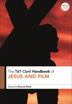 T&T Clark Handbuch zu Jesus und Film - T&T Clark Handbook of Jesus and Film