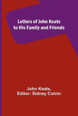 Briefe von John Keats an seine Familie und Freunde - Letters of John Keats to His Family and Friends