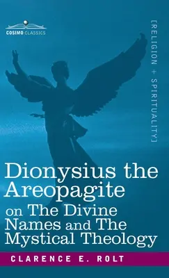 Dionysius der Areopagit über die göttlichen Namen und die mystische Theologie - Dionysius the Areopagite on the Divine Names and the Mystical Theology
