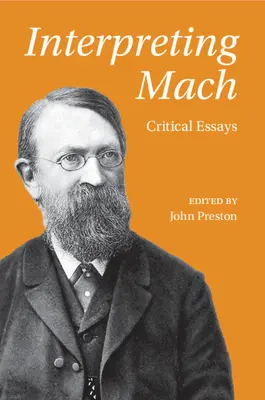 Mach interpretieren: Kritische Essays - Interpreting Mach: Critical Essays