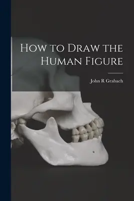 Wie man die menschliche Figur zeichnet - How to Draw the Human Figure