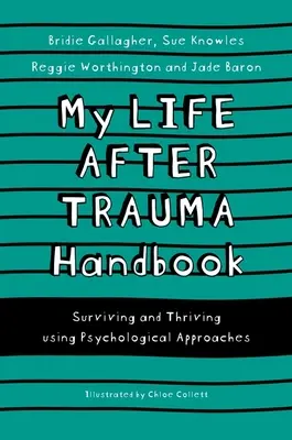 Handbuch „Mein Leben nach dem Trauma“: Überleben und Gedeihen mit psychologischen Ansätzen - My Life After Trauma Handbook: Surviving and Thriving Using Psychological Approaches