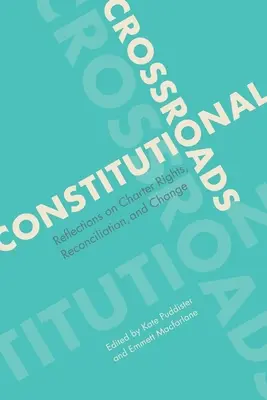 Verfassungsmäßiger Scheideweg: Überlegungen zu Chartarechten, Versöhnung und Wandel - Constitutional Crossroads: Reflections on Charter Rights, Reconciliation, and Change