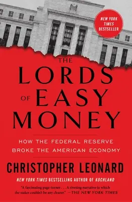 Die Herren des leichten Geldes: Wie die Federal Reserve die amerikanische Wirtschaft ruinierte - The Lords of Easy Money: How the Federal Reserve Broke the American Economy