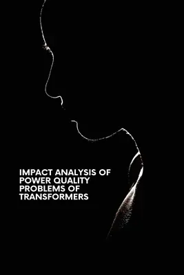 Auswirkungsanalyse von Stromqualitätsproblemen bei Transformatoren - Impact Analysis of Power Quality Problems of Transformers