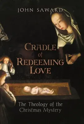 Wiege der erlösenden Liebe: Die Theologie des Weihnachtsmysteriums - Cradle of Redeeming Love: The Theology of the Christmas Mystery