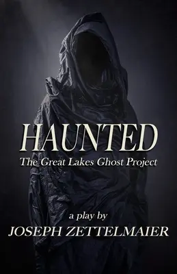 Gespenstisch: Das Geisterprojekt der Großen Seen - Haunted: The Great Lakes Ghost Project