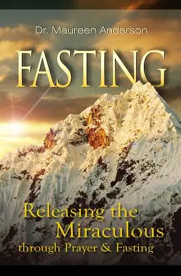 Fasten: Durch Gebet und Fasten das Wunderbare freisetzen - Fasting: Releasing the Miraculous Through Prayer & Fasting