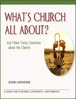 Was hat es mit der Kirche auf sich? und andere knifflige Fragen zur Kirche - What's Church All About?: And Other Tricky Questions about the Church