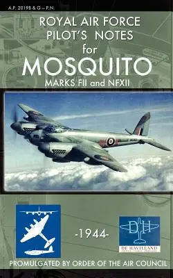 Royal Air Force Pilot's Notes für Mosquito Marks FII und NFXII - Royal Air Force Pilot's Notes for Mosquito Marks FII and NFXII