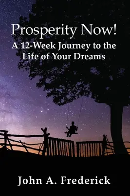 Wohlstand jetzt! Eine 12-wöchige Reise zum Leben Ihrer Träume - Prosperity Now! A 12-Week Journey to the Life of Your Dreams