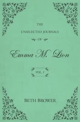 Die Unausgewählten Tagebücher von Emma M. Lion: Bd. 1 - The Unselected Journals of Emma M. Lion: Vol. 1