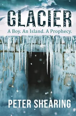 Gletscher: Ein Junge. Eine Insel. Eine Prophezeiung. - Glacier: A Boy. An Island. A Prophecy.