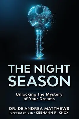 Die Nachtsaison: Das Geheimnis der Träume entschlüsseln - The Night Season: Unlocking the Mystery of Your Dreams