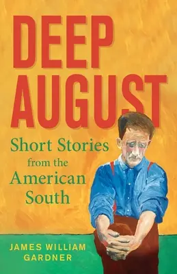 Der tiefe August: Kurzgeschichten aus dem amerikanischen Süden - Deep August: Short Stories from the American South